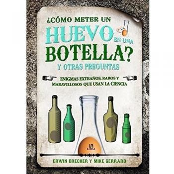 ¿cómo meter un huevo en una botella? y otras preguntas