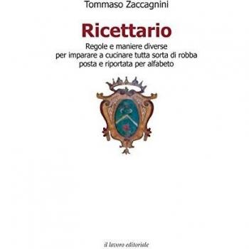 Ricettario. Regole e maniere diverse per imparare a cucinare tutta sorta di robba posta e riportata per alfabeto