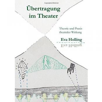 Übertragung im Theater | Theorie und Praxis theatraler Wirkung | Eva Holling
