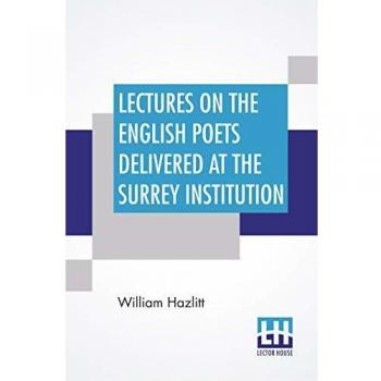 Lectures On The English Poets Delivered At The Surrey Institution