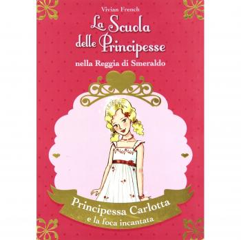 Principessa Carlotta e la foca incantata. La scuola delle principesse nella reggia di Smeraldo