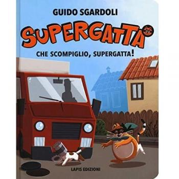 Che scompiglio, Supergatta! Supergatta. Ediz. a colori