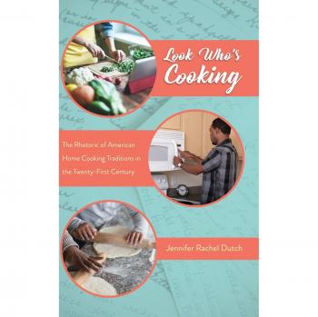 Look Who's Cooking: The Rhetoric of American Home Cooking Traditions in the Twenty-First Century