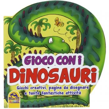 Gioco con i dinosauri. Giochi creativi, pagine da disegnare e tante fantastiche attività
