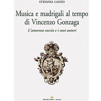 Musica e madrigali al tempo di Vincenzo Gonzaga