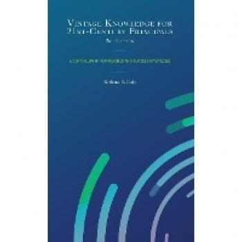 Vintage Knowledge for 21st-Century Principals: A Continuum of Approaches and Success Strategies, 2nd Edition
