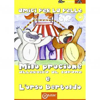 Amici per la pelle. Milo il procione allergico al sapone e l'orso Berto