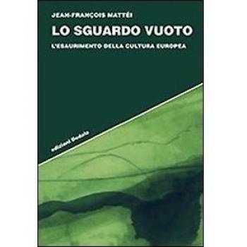 Lo sguardo vuoto. L'esaurimento della cultura europea