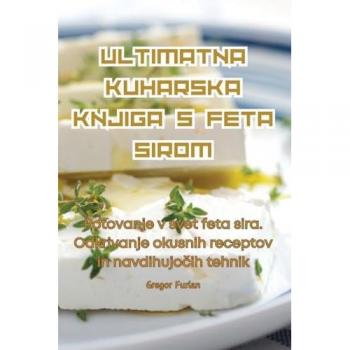 ULTIMATNA KUHARSKA KNJIGA S FETA SIROM