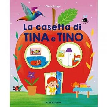 La casetta di Tina e Tino. Ediz. a colori