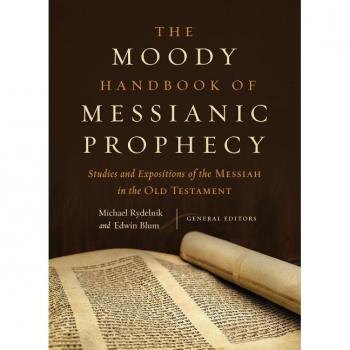 Moody Press Moody Handbook of Messianic Prophecy: Studies and Expositions of the Messiah in the Old Testament
