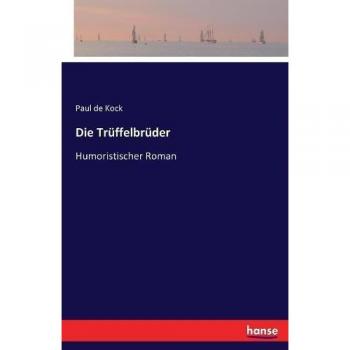 De Kock, Paul: Die Trüffelbrüder