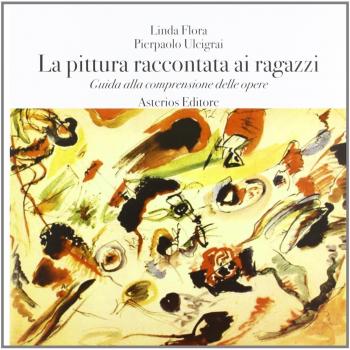 La pittura raccontata ai ragazzi. Guida alla comprensione delle opere
