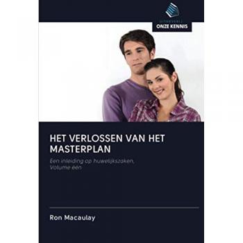 HET VERLOSSEN VAN HET MASTERPLAN: Een inleiding op huwelijkszaken, Volume één