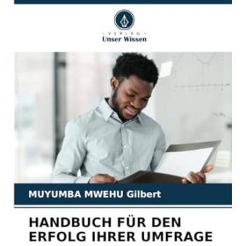 Gilbert, Muyumba Mwehu: HANDBUCH FÜR DEN ERFOLG IHRER UMFRAGE