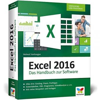Excel 2016: Das große Excel 2016 Handbuch. Einstieg, Praxis, Profi-Tipps