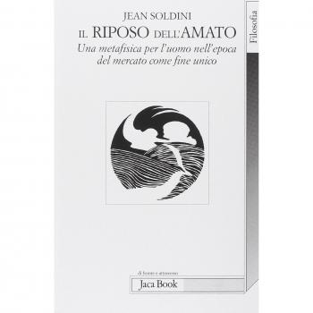 Il riposo dell'amato. Una metafisica per l'uomo nell'epoca del mercato come fine unico