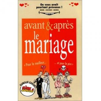 AVANT ET APRES LE MARIAGE. Pour le meilleur... et pour le pire