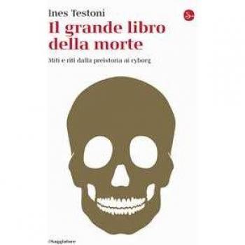 Il grande libro della morte. Miti e riti dalla preistoria ai cyborg (La cultura)