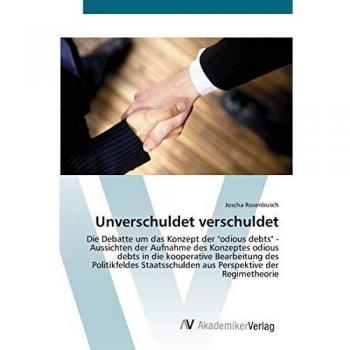 Unverschuldet verschuldet: Die Debatte um das Konzept der odious debts