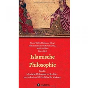 Islamische Philosophie: Band 2: Islamische Philosophie im Konflikt