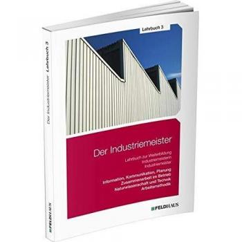 Der Industriemeister / Lehrbuch 3: Information, Kommunikation, Planung