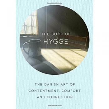 The Book of Hygge : The Danish Art of Contentment, Comfort, and Connection