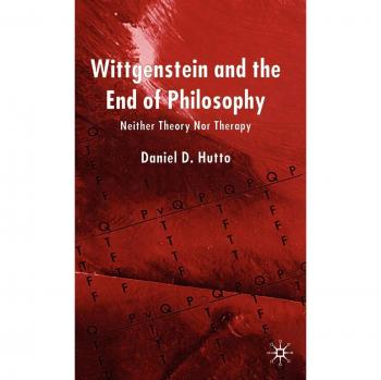 Wittgenstein and the End of Philosophy : Neither Theory Nor Therapy