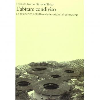L'abitare condiviso. Le residenze collettive dalle origini al cohousing