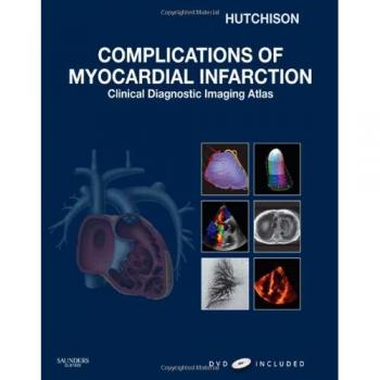 Complications of Myocardial Infarction: Clinical Diagnostic Imaging Atlas with DVD, 1e