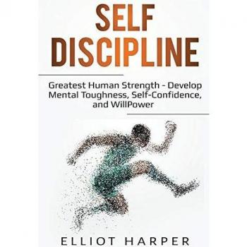 Self-Discipline: Greatest Human Strength