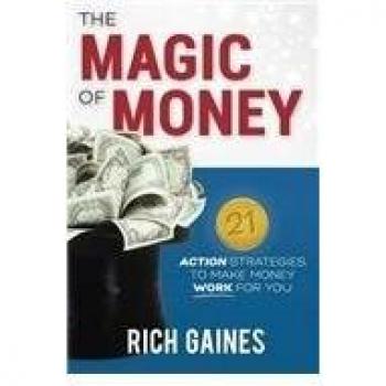 The Magic Of Money: 21 Action Strategies To Make Money Work For You