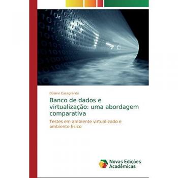 Banco de dados e virtualização: uma abordagem comparativa: Testes em ambiente virtualizado e ambiente físico