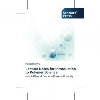 Lecture Notes for Introduction to Polymer Science: —— A Bilingual Course in Donghua University