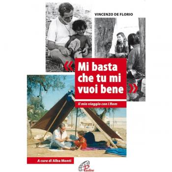 Mi basta che tu mi vuoi bene. Il mio viaggio con i Rom