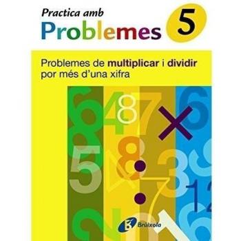 5 Practica problemes de multiplicar i dividir per més 1 xifra: Problemes de multiplicar i dividir per més d'una xifra.