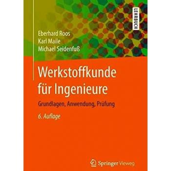 Werkstoffkunde für Ingenieure: Grundlagen, Anwendung, Prüfung