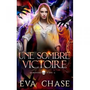Eva Chase Une Sombre Victoire (Les Monstres Et Moi, Band 4)