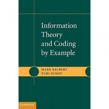 Kelbert, Mark: Information Theory and Coding by Example