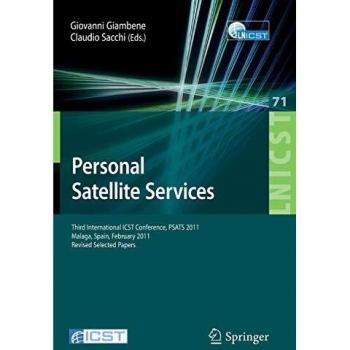 Personal Satellite Services: Third International ICST Conference, PSATS 2011, Malaga, Spain, Februrary 17-18, 2011, Revised Selected Papers (Lecture ... and Telecommunications Engineering)