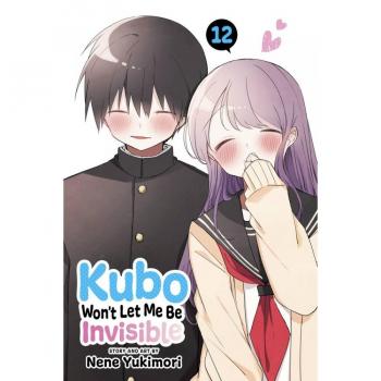 Nene Yukimori Kubo Won't Let Me Be Invisible, Vol. 12
