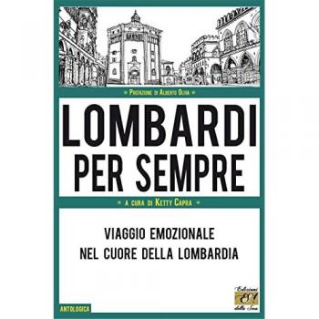 Lombardi per sempre. Viaggio emozionale nel cuore della Lombardia