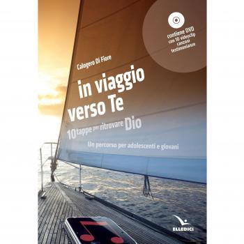 In viaggio verso te. 10 tappe per ritrovare Dio. Un percorso per adolescenti e giovani. Con DVD