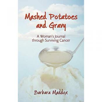 Mashed Potatoes and Gravy: A Woman's Journal Through Surviving Cancer