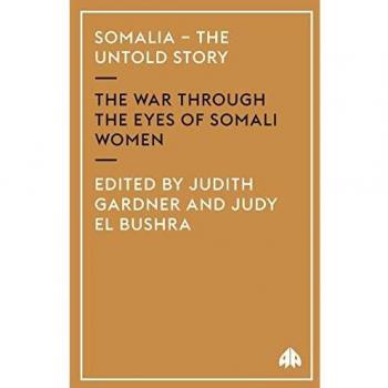 Somalia--The Untold Story: The War Through the Eyes of Somali Women