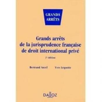 GRANDS ARRETS DE LA JURISPRUDENCE FRANCAISE DE DROIT INTERNATIONAL PRIVE. 3ème édition 1998