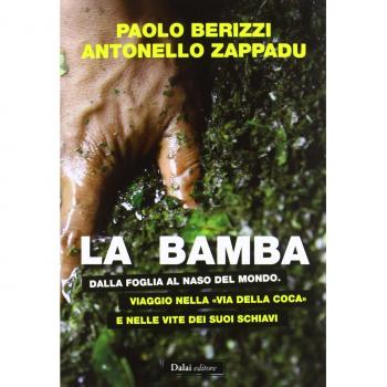 La bamba. Dalla foglia al naso del mondo. Viaggio nella «via della coca» e nelle vite dei suoi schiavi