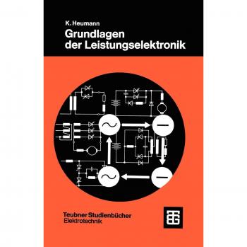 Grundlagen der Leistungselektronik (Teubner Studienbücher Technik)