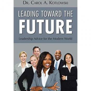 Leading Toward the Future: Leadership Advice for the Modern World