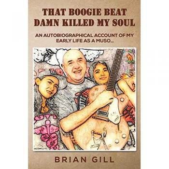 That Boogie Beat Damn Killed My Soul: An autobiographical account of my early life as a muso…